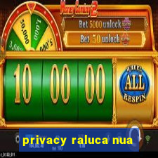 privacy raluca nua